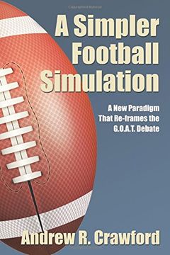 portada A Simpler Football Simulation: A New Paradigm That Re-frames the G.O.A.T. Debate