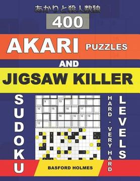 portada 400 Akari puzzles and Jigsaw killer sudoku. Hard - very hard levels.: 17x17 + 18x18 Akari puzzles and 9x9 jigsaw killer sudoku. Holmes presents a coll (en Inglés)