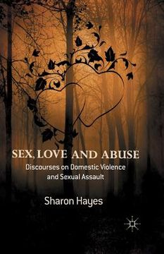 portada Sex, Love and Abuse: Discourses on Domestic Violence and Sexual Assault (en Inglés)