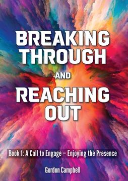 portada Breaking Through and Reaching Out: A Call to Engage - Enjoying the Presence (en Inglés)