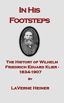 portada In his Footsteps the History of Wilhelm Friedrich Eduard Klier 1834-1907 (en Inglés)