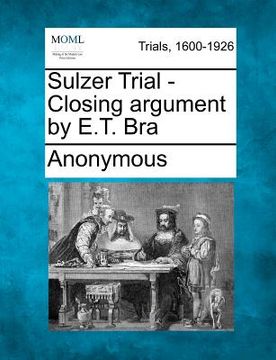portada sulzer trial - closing argument by e.t. bra (en Inglés)