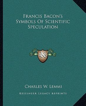 portada francis bacon's symbols of scientific speculation (en Inglés)