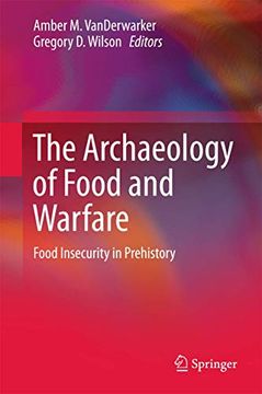 portada The Archaeology of Food and Warfare: Food Insecurity in Prehistory (en Inglés)