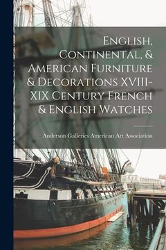 portada English, Continental, & American Furniture & Decorations XVIII-XIX Century French & English Watches (en Inglés)