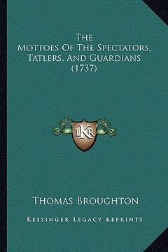 portada the mottoes of the spectators, tatlers, and guardians (1737)