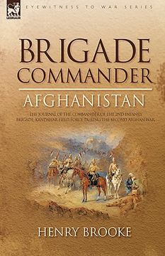 portada brigade commander: afghanistan-the journal of the commander of the 2nd infantry brigade, kandahar field force during the second afghan wa (en Inglés)
