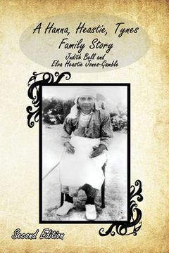 A Hanna, Heastie, Tynes Family Story (en Inglés)