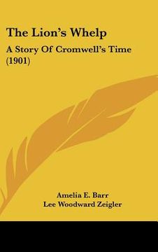 portada the lion's whelp: a story of cromwell's time (1901) (in English)