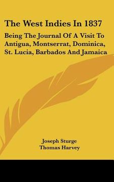 portada the west indies in 1837: being the journal of a visit to antigua, montserrat, dominica, st. lucia, barbados and jamaica