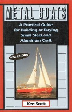 metal boats: a practical guide for building or buying small steel and alumninum craft (en Inglés)