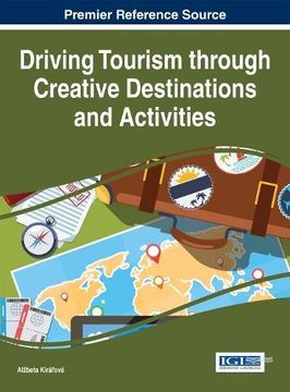 portada Driving Tourism through Creative Destinations and Activities (Advances in Hospitality, Tourism, and the Services Industry)
