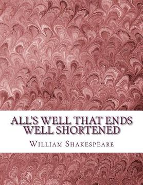 portada All's Well That Ends Well Shortened: Shakespeare Edited for Length (en Inglés)