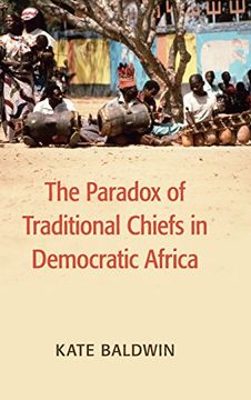 portada The Paradox of Traditional Chiefs in Democratic Africa (Cambridge Studies in Comparative Politics) (in English)