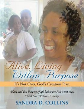 portada Alive, Living Within Purpose: It's Not Over, God's Creation Plan (en Inglés)
