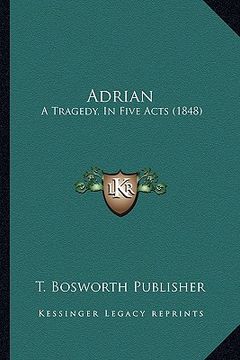 portada adrian: a tragedy, in five acts (1848) (en Inglés)