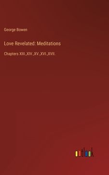 portada Love Revelated: Meditations: Chapters XIII., XIV., XV., XVI., XVII. (in English)