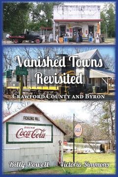 portada Vanished Towns Revisited: Crawford County and Byron, Georgia (en Inglés)