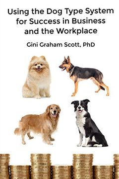 portada Using the Dog Type System for Success in Business and the Workplace: A Unique Personality System to Better Communicate and Work with Others