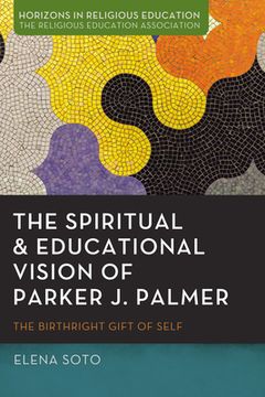 portada The Spiritual and Educational Vision of Parker J. Palmer: The Birthright Gift of Self (en Inglés)