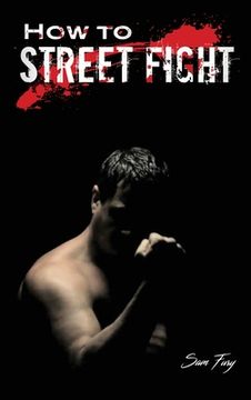 portada How to Street Fight: Street Fighting Techniques for Learning Self-Defense (en Inglés)