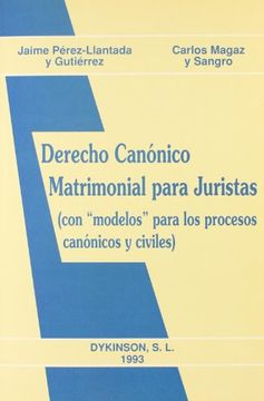 portada Derecho Canónico Matrimonial Para Juristas con Modelos Para los Procesos Canónicos Civiles (in Spanish)