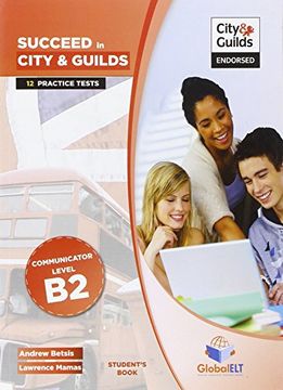portada Succeed in City & Guilds - b2 - Endorsed, Student's Book: 12 Practice Tests 