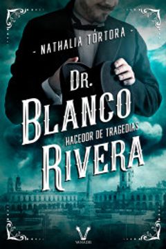 portada Dr. Blanco Rivera: Hacedor de Tragedias