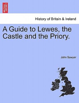 portada a guide to lewes, the castle and the priory. (en Inglés)