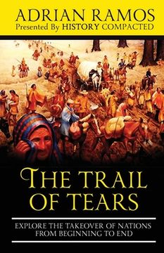 portada The Trail of Tears: Explore the Takeover of Nations from Beginning to End (en Inglés)