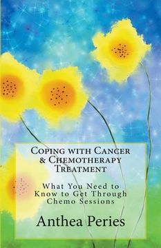 portada Coping with Cancer & Chemotherapy Treatment: What You Need to Know to Get Through Chemo Sessions (en Inglés)