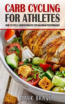 portada Carb Cycling for Athletes: How to Cycle Carbohydrates for Maximum Performance (en Inglés)