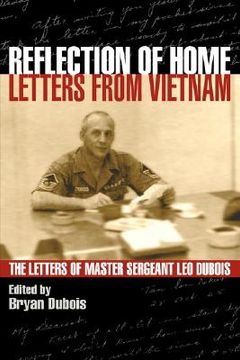 portada reflection of home - letters from vietnam; the letters of master sergeant leo dubois (en Inglés)