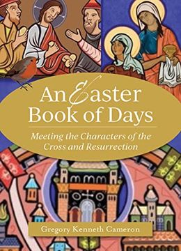 portada The Easter Book of Days: Meeting the Characters of the Cross and Resurrection (in English)