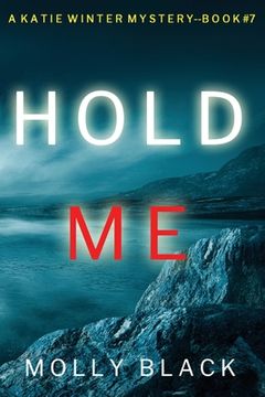 portada Hold Me (A Katie Winter FBI Suspense Thriller-Book 7) (en Inglés)
