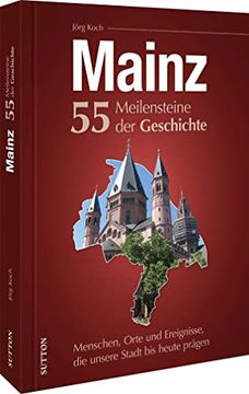 portada Mainz. 55 Meilensteine der Geschichte (en Alemán)