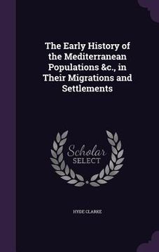 portada The Early History of the Mediterranean Populations &c., in Their Migrations and Settlements (in English)