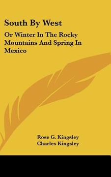 portada south by west: or winter in the rocky mountains and spring in mexico (en Inglés)