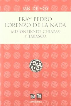 portada Fray Pedro Lorenzo de la Nada. Misionero de Chiapas y Tabasco