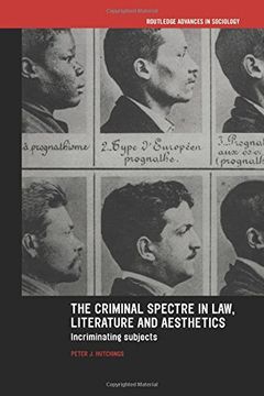 portada The Criminal Spectre in Law, Literature and Aesthetics: Incriminating Subjects (Routledge Advances in Sociology)