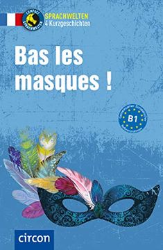 portada Bas les Masques: Französisch b1 (Compact Sprachwelten Kurzgeschichten)