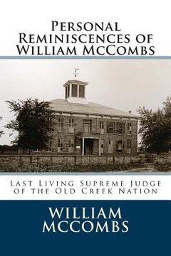 portada Personal Reminiscences of William McCombs: Last Living Supreme Judge of the Old Creek Nation (en Inglés)