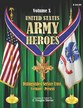 portada United States Army Heroes - Volume X: Distinguished Service Cross (Vietnam to Present) (en Inglés)