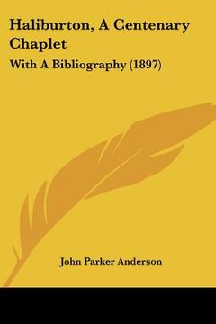 portada haliburton, a centenary chaplet: with a bibliography (1897) (en Inglés)