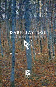 portada Dark Sayings: Essays for the Eyes of the Heart (en Inglés)