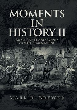 portada Moments in History Ii: More People and Events Worth Remembering (en Inglés)