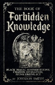 portada The Book of Forbidden Knowledge: Black Magic, Superstitions, Charms, Divination, Signs, Omens Etc