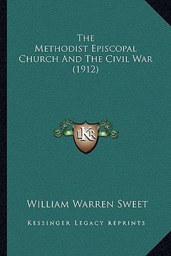 portada the methodist episcopal church and the civil war (1912) the methodist episcopal church and the civil war (1912) (in English)