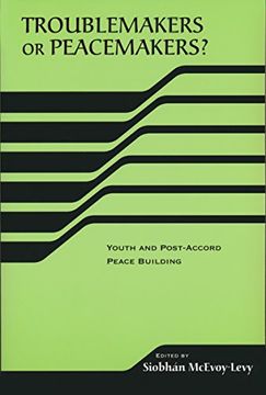 portada Troublemakers or Peacemakers? Youth and Post-Accord Peace Building (en Inglés)