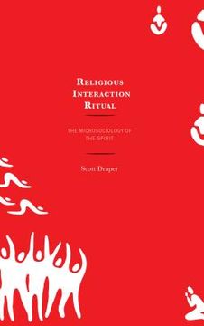 portada Religious Interaction Ritual: The Microsociology of the Spirit (en Inglés)